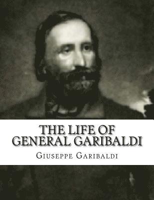 bokomslag The Life of General Garibaldi