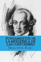 Immanuel Kant, Yordi Abreu - Fundamentos de la Metafisica de las Costumbres (Spanish Edition), Häftad