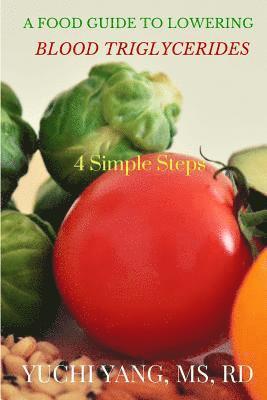 A Food Guide to Lowering Blood Triglycerides: 4 Simple Steps 1