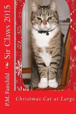 P. M. Fairchild - Sir Claws 2015: Christmas Cat at Large, Häftad