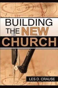 bokomslag Building The New Church: God's Order For The Church and Family