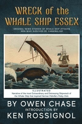 bokomslag Wreck of the Whale Ship Essex - Illustrated - NARRATIVE OF THE MOST EXTRAORDINAR