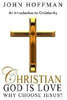 Christian: God is Love - An Introduction to Christianity