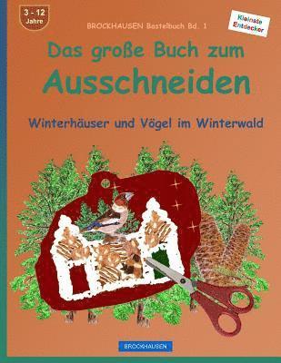 bokomslag BROCKHAUSEN Bastelbuch Bd. 1 - Das große Buch zum Ausschneiden: Winterhäuser und Vögel im Winterwald