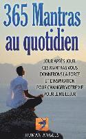 bokomslag 365 Mantras au quotidien: Jour après jour, ces mantras vous donneront la force et l'inspiration pour changer votre vie pour le meilleur