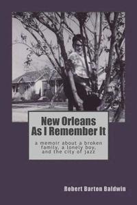 bokomslag New Orleans As I Remember It: A memoir about a lonely boy, a broken family, and the city of jazz