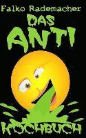 Falko Rademacher - Das Anti-Kochbuch, Häftad