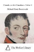 Richard Henry Bonnycastle, The Perfect Library - Canada and the Canadians - Volme I, Häftad