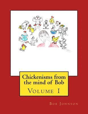 bokomslag Chickenisms from the mind of Bob: Volume 1