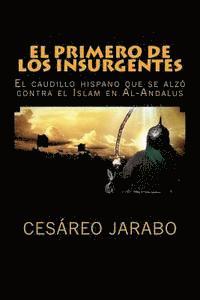 bokomslag El Primero de los Insurgentes: El caudillo hispano que se alzó contra el Islam
