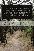 bokomslag The Lion and the Mouse A Story of American Life Novelized from the play by Arthur Hornblow