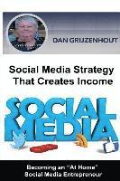 bokomslag Social Media Strategy That Creates Income: Becoming an At Home Online Entrepreneur