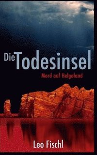 bokomslag Die Todesinsel: Mord auf Helgoland