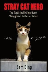 bokomslag Stray Cat Hero: The Statistically Significant Struggles of Professor Katari