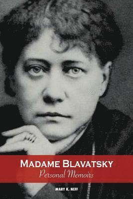 Mary K. Neff - Madame Blavatsky, Personal Memoirs: Introduction by H. P. Blavatsky's sister, Häftad