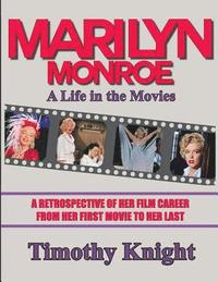 bokomslag Marilyn Monroe, A Life in the Movies: A Retrospective of Her Film Career from her First Movie to Her Last