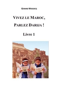 bokomslag Vivez le Maroc, Parlez Darija ! Livre 1