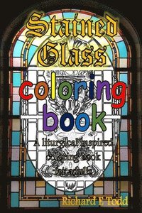 bokomslag Stained Glass Coloring Book: A liturgical inspired adult coloring book.