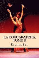 bokomslag La Coucaratcha, Tome II