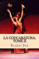 La Coucaratcha, Tome II 1