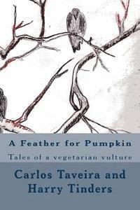 bokomslag A Feather for Pumpkin: Tales of a vegetarian vulture