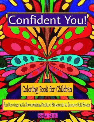 bokomslag Confident You! Coloring Book for Children: Fun Drawings with Encouraging, Positive Statements to Improve Self-Esteem