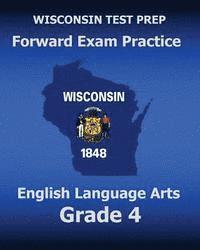 bokomslag WISCONSIN TEST PREP Forward Exam Practice English Language Arts Grade 4: Covers Reading, Writing, Language, and Research