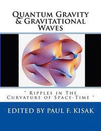 bokomslag Quantum Gravity & Gravitational Waves: ' Ripples in The Curvature of Space-Time '