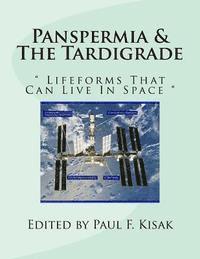 Paul F. Kisak - Panspermia & The Tardigrade: " Lifeforms That Can Live In Space ", Häftad