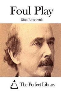 Dion Boucicault, The Perfect Library - Foul Play, Häftad