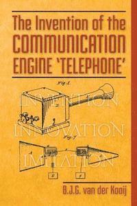 bokomslag The Invention of the Communication Engine 'Telephone'
