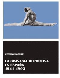 bokomslag La Gimnasia Deportiva en España 1941-1992
