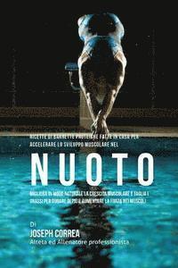 bokomslag Ricette Di Barrette Proteiche Fatte In Casa Per Accelerare Lo Sviluppo Muscolare Nel Nuoto: Migliora In Modo Naturale La Crescita Muscolare E Taglia I