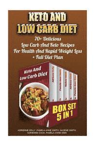 Keto And Low Carb Diet BOX SET 5 in 1: 70+ Delicious Low Carb And Keto Recipes For Health And Rapid Weight Loss+ Full Diet Plan: Low Carb Diet Plan, L 1