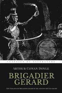 bokomslag Brigadier Gerard: The Exploits of Brigadier Gerard & The Adventures of Gerard [ Illustrated ]