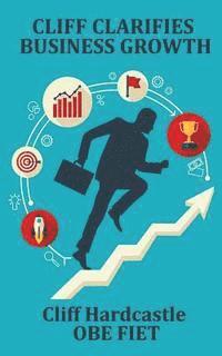 Cliff Hardcastle - Cliff Clarifies Business Growth, Häftad