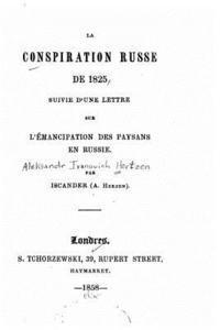 bokomslag La conspiration russe de 1825, suivie d'une lettre sur L'émancipation des paysans en Russie