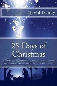 bokomslag 25 Days of Christmas: A 100 word daily devotional leading to the birth of the Newborn King