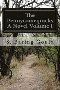 bokomslag The Pennycomequicks A Novel Volume I