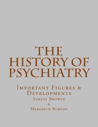 bokomslag The History of Psychiatry: Important Figures & Developments