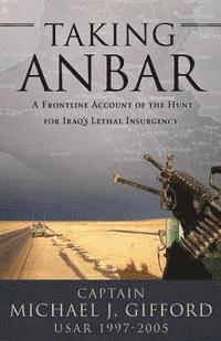 Michael J. Gifford - Taking Anbar: A Frontline Account of the Hunt For Iraq's Lethal Insurgency, Häftad