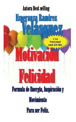 bokomslag Felicidad: Plan Motivación Movimiento EN MI Felicidad Escuela de la felicidad en seminarios EN MI