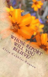 Alvia D. Cabbler-Rouson - Whose Report Will You Believe?: A 30 Day Devotional, Häftad