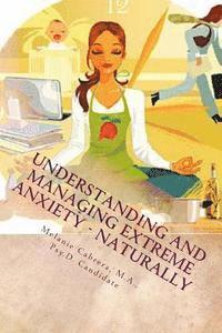 bokomslag Understanding and Managing Extreme Anxiety - Naturally