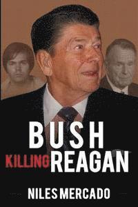 bokomslag Bush Killing Reagan: The Bush-Hinckley Conspiracy Bill O'Reilly Won't Tell About