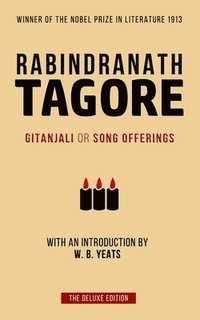 bokomslag Tagore: Gitanjali or Song Offerings: Introduced by W. B. Yeats
