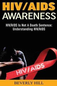 bokomslag HIV/AIDS Awareness: HIV/AIDS Is Not A Death Sentence