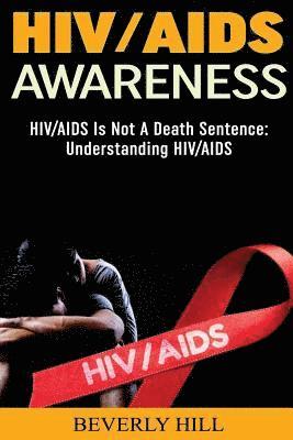 bokomslag HIV/AIDS Awareness: HIV/AIDS Is Not A Death Sentence