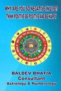 bokomslag Why Are You So Negative in Life?: Think Positive Be Positive And Be Happy