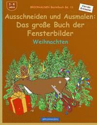 BROCKHAUSEN Bastelbuch Bd. 11 - Das grosse Buch der Fensterbilder: Ausschneiden und Ausmalen: Weihnachten 1